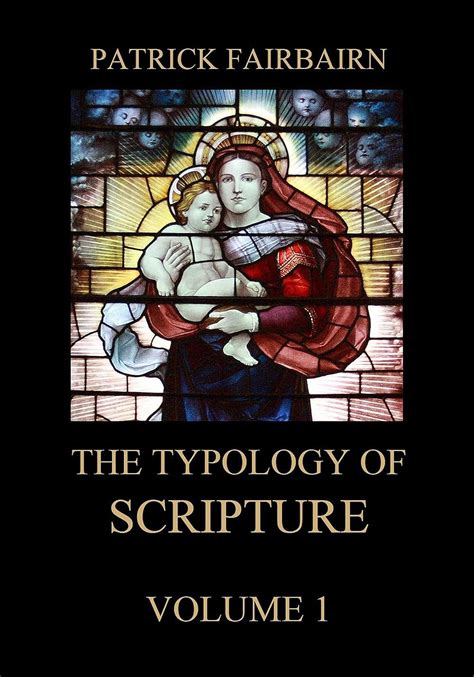 The Typology Of Scripture Volume 1