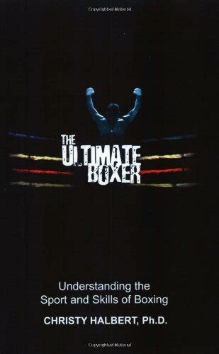 The Ultimate Boxer: Understanding the Sport and Skills of Boxing