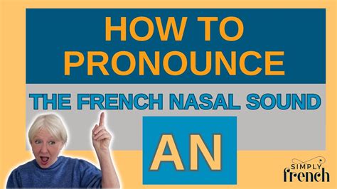 The Ultimate Guide: How to Pronounce French Nasal Sounds