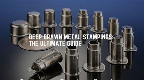 The Ultimate Guide to Metal Deep Drawing