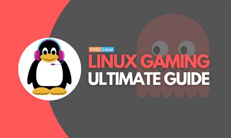 The Ultimate Linux Gaming Guide FOSS Linux