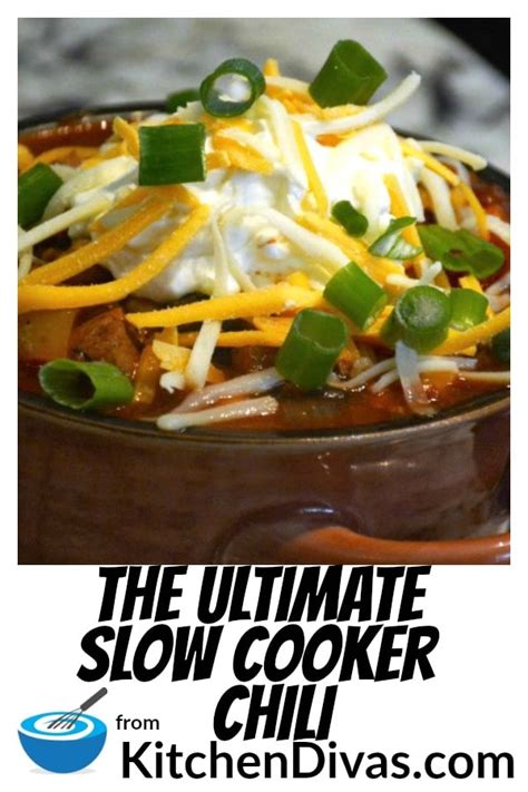 The Ultimate Slow Cooker Chili - Kitchen Divas