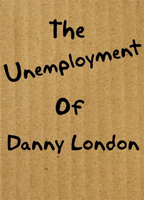 The Unemployment of Danny London - FilmiFeed