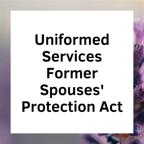 The Uniformed Services Former Spouse Protection Act