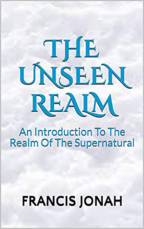 The Unseen Realm and Supernatural: Table of Contents