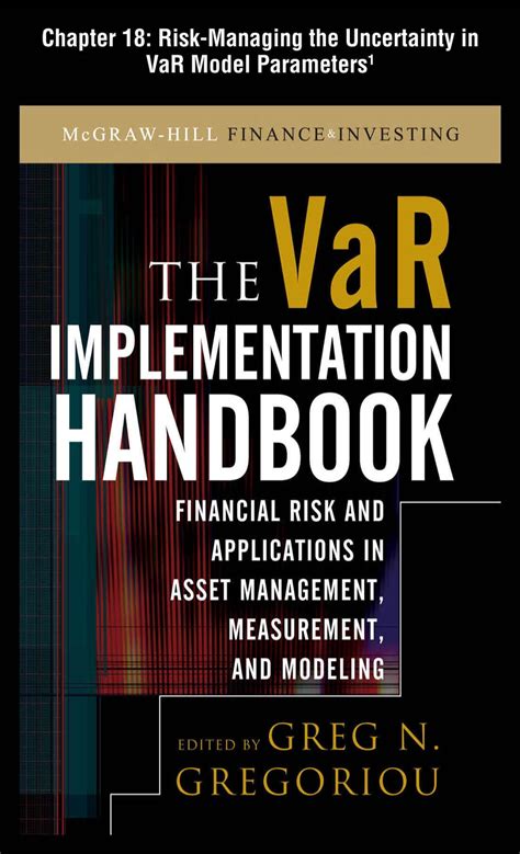 The Var Implementation Handbook Chapter 18 Risk Managing The Uncertainty In Var Model Parameters