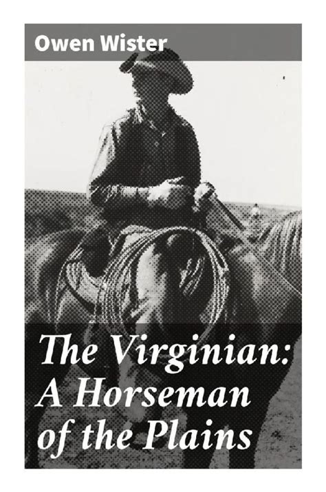 The Virginian: A Horseman of the Plains - Google Books