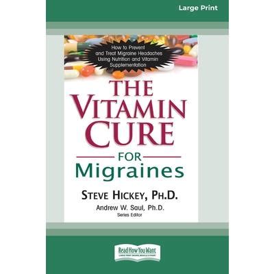 The Vitamin Cure For Migraines 16pt Large Print Edition