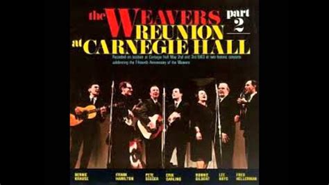 The Weavers - YouTube