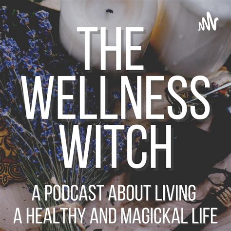 The Wellness Witch Podcast - Religion Podcast Podchaser