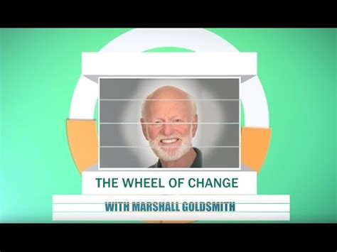 The Wheel of Change - Marshall Goldsmith - YouTube