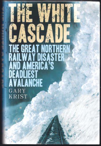 The White Cascade: The Great Northern Railway Disaster …