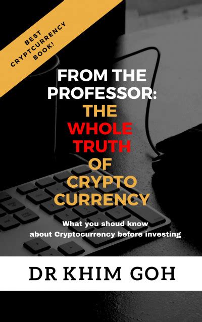 The Whole Truth of Cryptocurrency by DR KHIM GOH - Scribd