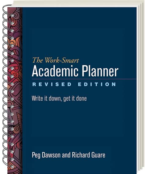 The Work Smart Academic Planner Revised Edition Write It Down Get It Done