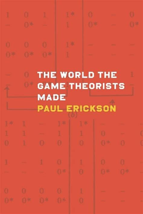 The World the Game Theorists Made - University of Chicago Press