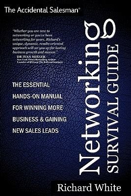The accidental salesman networking survival guide by richard white. - Mahmud der schlächter, oder, der feine weg.
