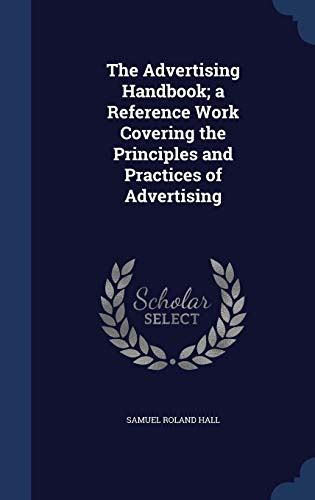 The advertising handbook a reference work covering the principles and practices of advertising. - Storia dello spettro della letteratura indiana in inglese di ram sewak singh.