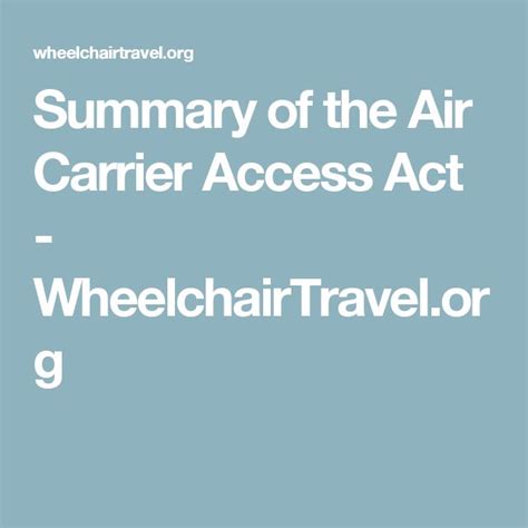 The air carrier access act. 148. (1) Subject to subsection (2) and section 151, an air carrier shall accept for carriage as priority baggage, without charge and in addition to the free baggage allowance permitted to a passenger, the following aids, where they are required for the mobility or well-being of ... The Air Carrier Access Act (ACAA) of 1990 says airlines can't ... 