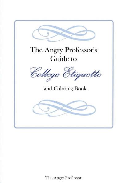 The angry professor s guide to college etiquette and coloring book. - Mar del plata y su región.