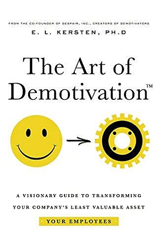 The art of demotivation manager edition a visionary guide for transforming your companys least valuable asset. - Managing construction projects an information processing approach.