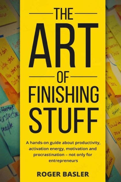 The art of finishing stuff a hands on guide about productivity activation energy motivation and procrastination. - Rule of thumb a guide to developing mission vision and value statements.