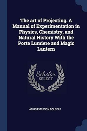 The art of projecting a manual of experimentation in physics. - Handbook of emergency medicine suresh david.