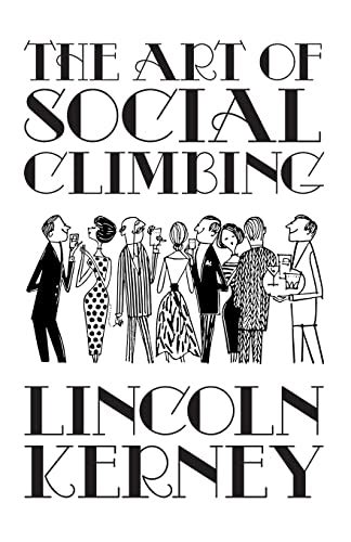 The art of social climbing a guide for the socially ambitious. - Lettere di scrittori italiani del secolo xvi..