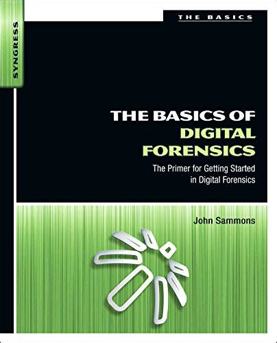 The basics of digital forensics the primer for getting started in digital forensics. - Francois de curel y su teatro de ideas..