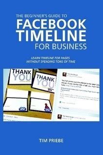 The beginners guide to facebook timeline for business by tim priebe. - Ärgernis für eine mehrheit = pohujs̆anje za vec̆ino..