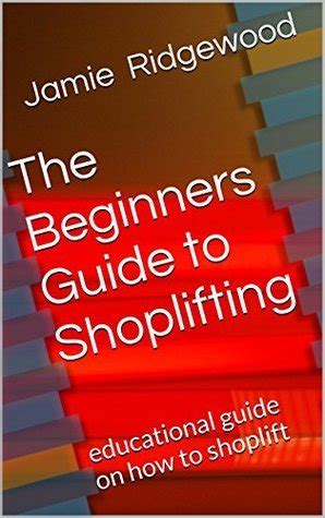 The beginners guide to shoplifting educational guide on how to shoplift. - Handbook on how to write a good pre sentence report.