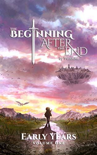 The beginning after the end early years. book 1 turtleme. Feb 15, 2020 · 3,455 ratings127 reviews. Volume 7 of The Beginning After The End. Not every human, elf, or dwarf could be equally important to me, and that's a fact that I had accepted long ago. I was here to serve my role, to help end this war, but it wasn’t for world peace or to save mankind—it was so, one day, I could lead a comfortable and happy life ... 