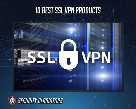 The best SSL VPN products in the market TechTarget