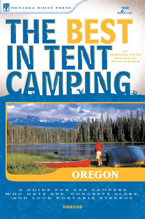 The best in tent camping oregon a guide for car campers who hate rvs concrete slabs and loud portable stereos. - Manual basico de gallos de rina.