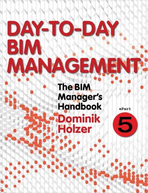 The bim managers handbook part 5 day to day bim management. - Catalogue de la bibliothèque de feu m. laur. veydt ....