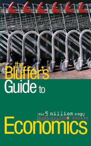 The bluffers guide to economics bluff your way in economics bluffers guides. - Mathematical methods in the physical sciences solution manual.