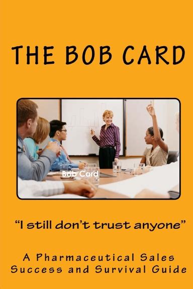 The bob card i still dont trust anyone a pharmaceutical sales success and survival guide. - De l'écolier écœuré à l'enseignant novateur.