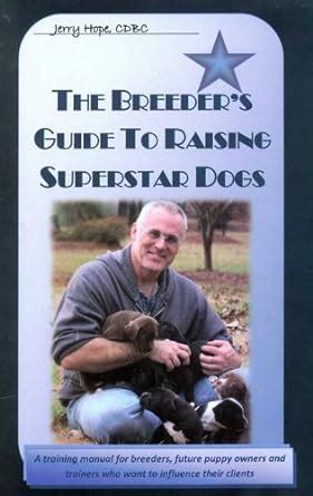 The breeder s guide to raising superstar dogs puppy development imprinting and training 1. - Real estate treasure map your personal guide to real estate riches.