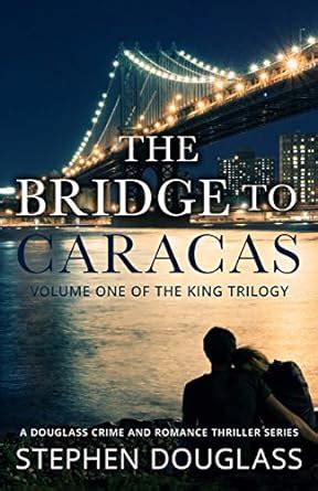 The bridge to caracas the king trilogy 1 by stephen douglass. - Owners manuals for suzuki s cross.