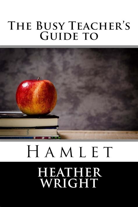 The busy teachers guide to hamlet by heather wright. - Indice de revistas que se reciben in la biblioteca ciesu.