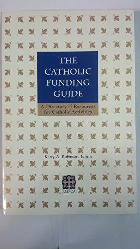 The catholic funding guide sixth edition. - The catholic funding guide sixth edition.