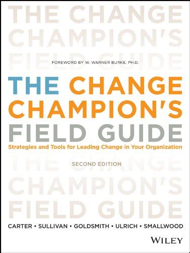 The change champions field guide strategies and tools for leading change in your organization. - Manuale di diritto ambientale di christopher l bell.