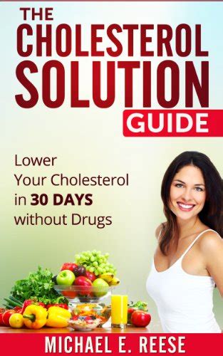 The cholesterol solution guide lower your cholesterol in 30 days. - Antes de conocer al príncipe azul, una guía de pureza radiante por sarah mally.
