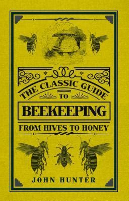 The classic guide to beekeeping from hives to honey the classic guide to series. - Surfing illustrated a visual guide to wave riding.