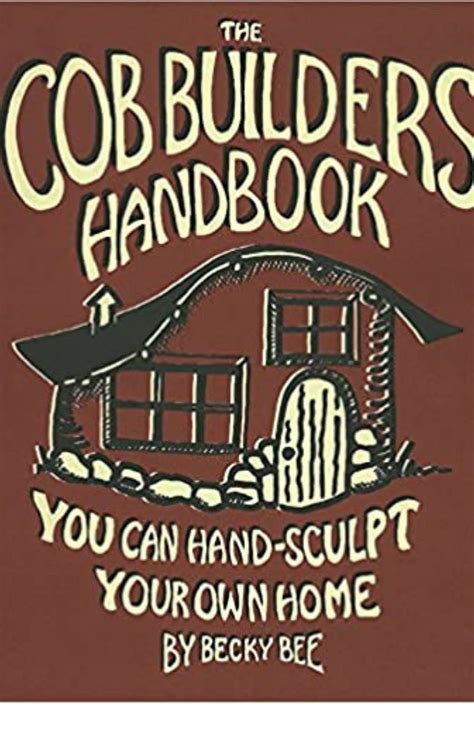 The cob builders handbook you can hand sculpt your own home becky bee. - Reinosa, crisol de la gran forja en españa.