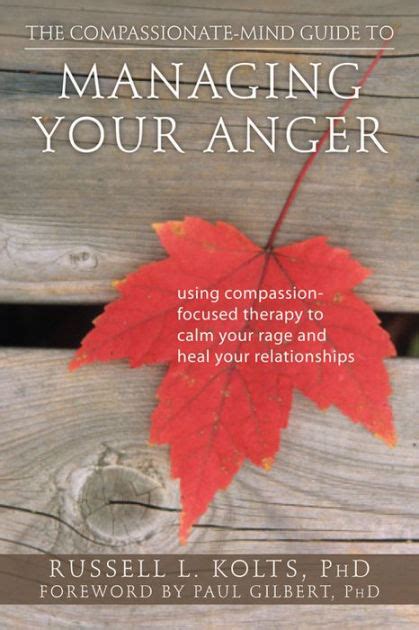 The compassionate mind guide to managing your anger using compassion focused therapy to calm your rage and heal. - Navy correspondence manual personal thank you letter.