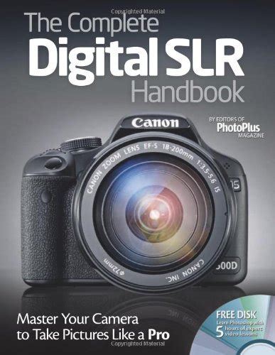 The complete digital slr handbook master your camera to take pictures like a pro. - Entre el cóndor y el maráñon.