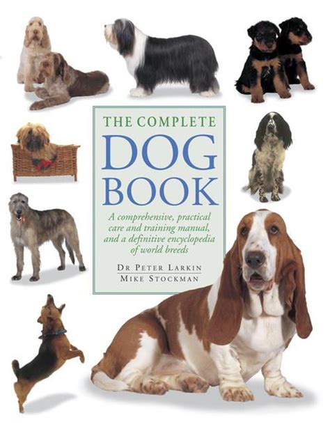 The complete dog book a comprehensive practical care and training manual and a definitive encyclop. - Informe acerca del conflicto obrero-patronal de gijón.