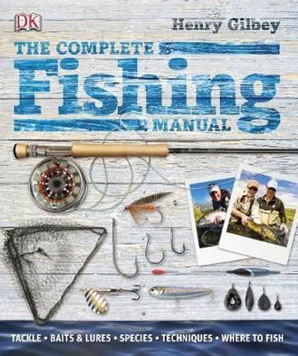 The complete fishing manual by henry gilbey. - Primeros auxilios con metodos naturales manuales.