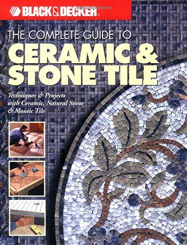 The complete guide to ceramic stone tile black decker. - Sister mary ignatius explains it all for you.