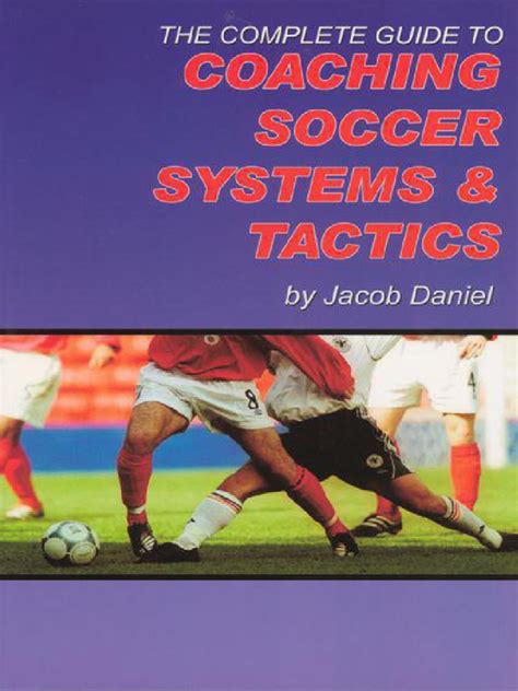 The complete guide to coaching soccer systems and tactics by jacob daniel. - Das ultimative ruger 1022 handbuch und benutzerhandbuch.